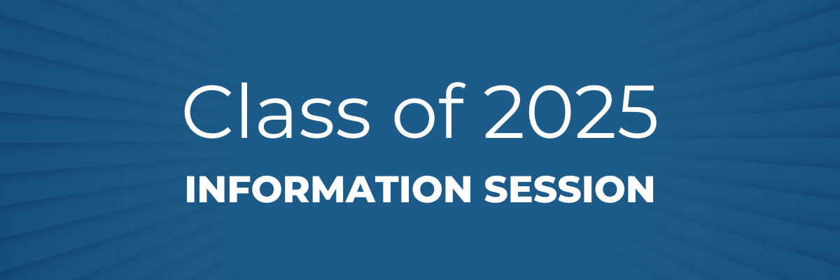 Class of 2025 Information Session